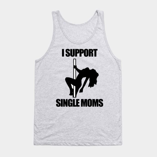 I Support Single Moms Tank Top by  The best hard hat stickers 